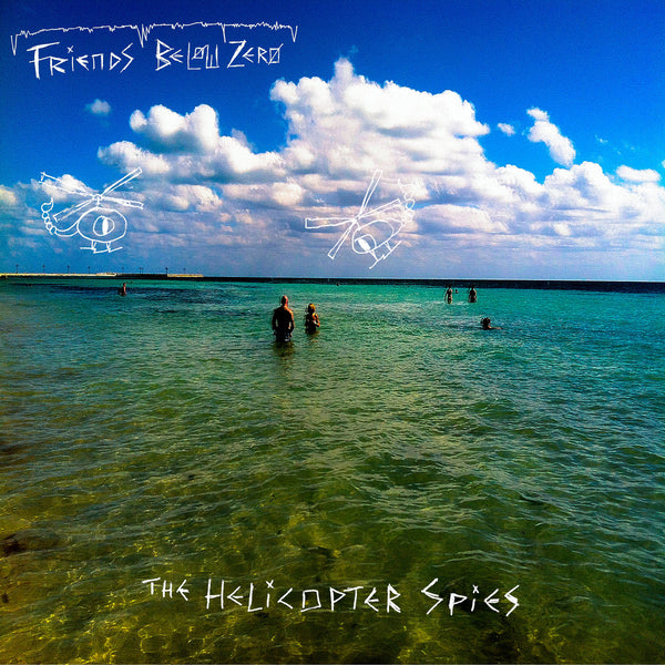 Friends Below Zero - The Helicopter Spies 7"