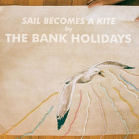 Bank Holidays - Sail Becomes A Kite cd