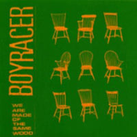 Boyracer - We Are Made Of The Same Wood cd