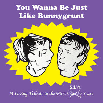 Various - You Wanna Be Just Like Bunnygrunt cd