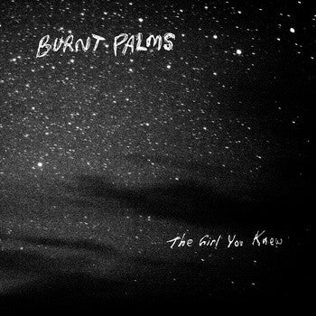 Burnt Palms - The Girl You Knew lp