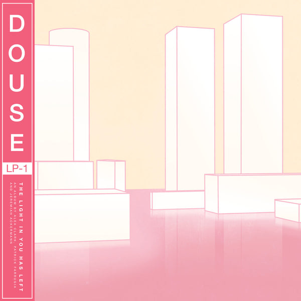 Douse - The Light In You Has Left lp