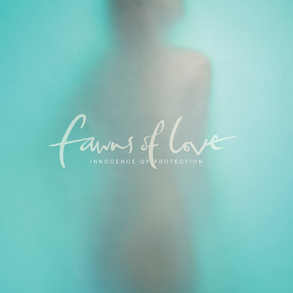 Fawns Of Love - Innocence Of Protection lp