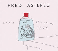 Fred Astereo - Don't Break My Heart cd