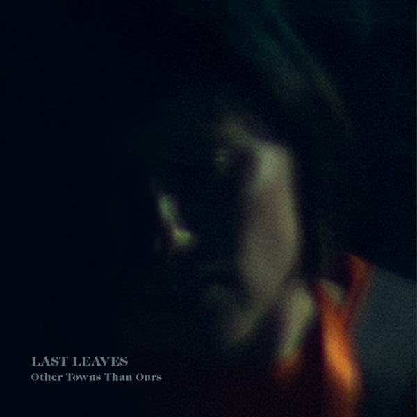 Last Leaves - Other Towns Than Ours cd/lp