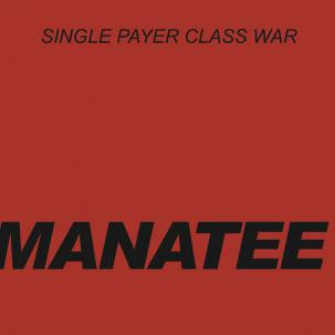 Manatee - Single Payer Class War flexi