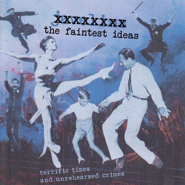 Faintest Ideas - Terrific Times And Unrehearsed Crimes cd