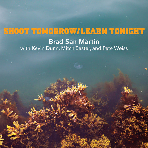 San Martin, Brad - Shoot Tomorrow / Learn Tonight cd