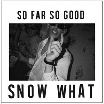 Snow What - So Far… So Good… Snow What lp
