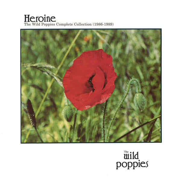 Wild Poppies - Heroine: Complete Collection 1986-1989 cd/dbl lp