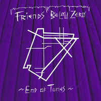 Friends Below Zero - End Of Tunes cd/lp/cs