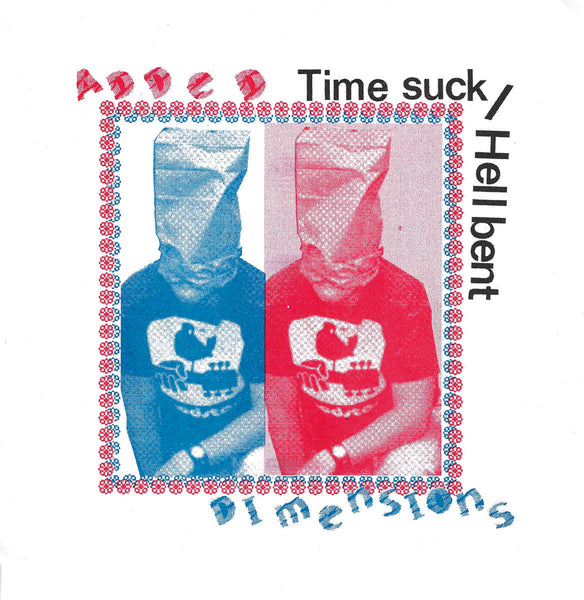 Added Dimensions - Time Suck / Hellbent EP 7"