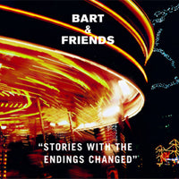 Bart & Friends - Stories With The Endings Changed cd/10"