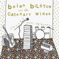 Bilston, Brian And The Catenary Wires - Sounds Made By Humans cd/lp