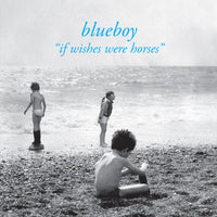 Blueboy - If Wishes Were Horses lp