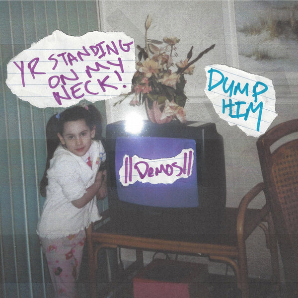 Dump Him - Yr Standing On My Neck! cs