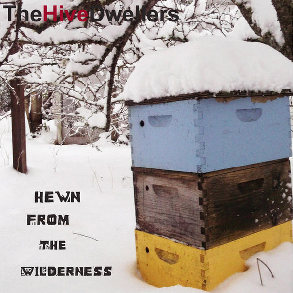 Hive Dwellers - Hewn From The Wilderness cd