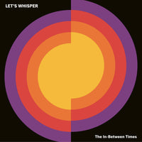 Let's Whisper - The In-Between Times lp