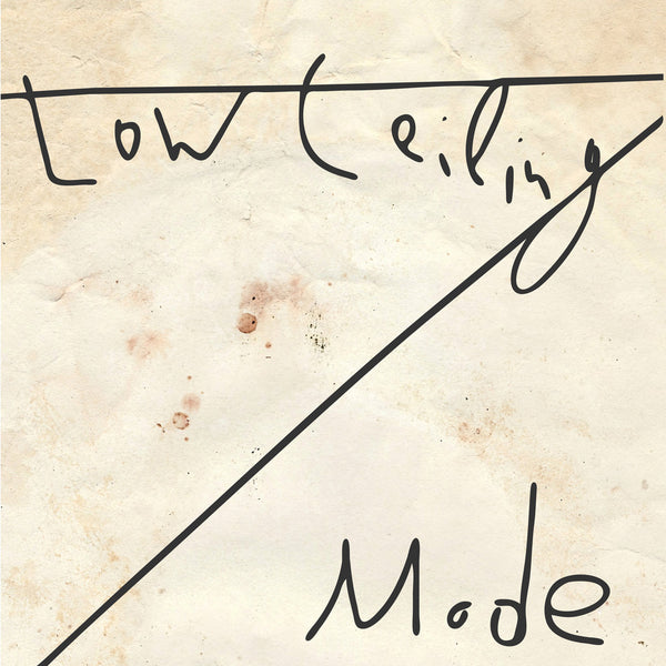 Low Ceiling - Mode 10"