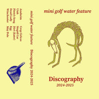 Mini Golf Water Feature - Discography 2024-2025 cd/cs