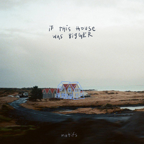Motifs - If This House Was Bigger EP lp/cs