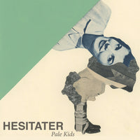 Pale Kids - Hesitater 7"