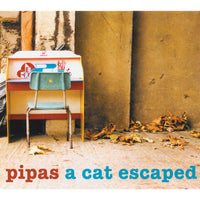 Pipas - A Cat Escaped cd