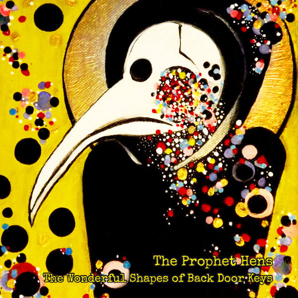 Prophet Hens - The Wonderful Shapes Of Back Door Keys cd/lp