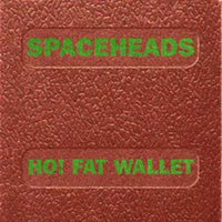 Spaceheads - Ho! Fat Wallet cd