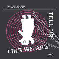 Value Added - Tell Us Like We Are cd