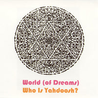 World (Of Dreams) - Who Is Yahdoosh? cd