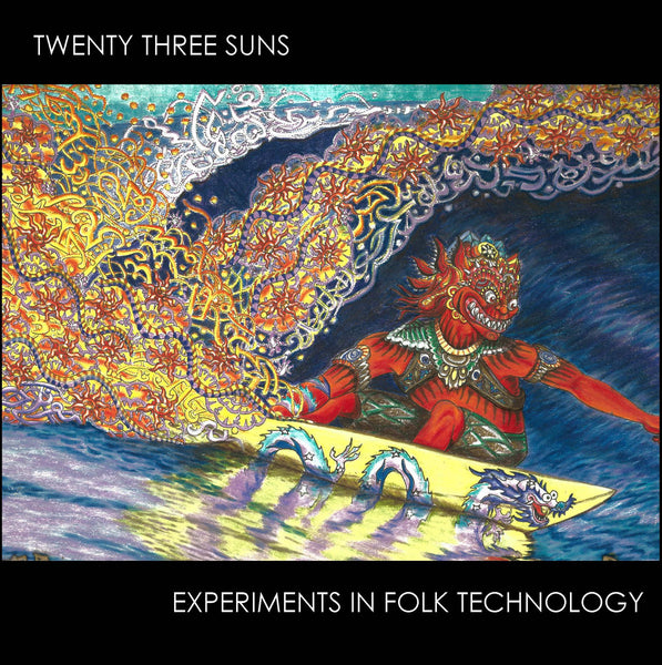 Twenty Three Suns - Experiments In Folk Technology cd