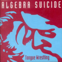 Algebra Suicide - Tongue Wrestling cd