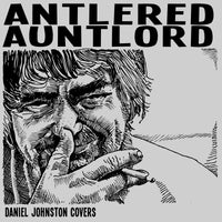Antlered Auntlord - Daniel Johnston Covers cd/cs