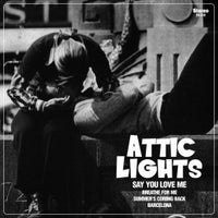 Attic Lights - Say You Love Me 7"