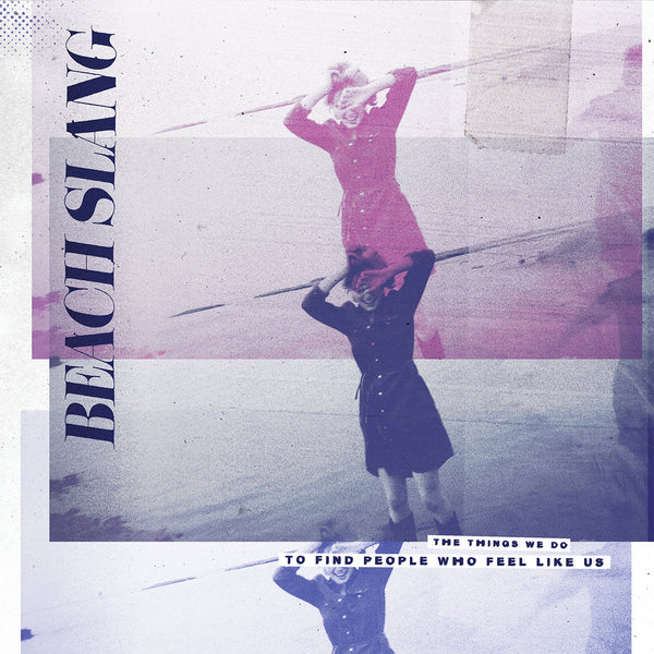 Beach Slang - The Things We Do To Find People Who Feel Like Us cd/lp