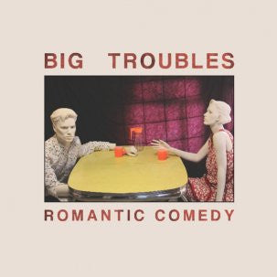 Big Troubles - Romantic Comedy cd/lp