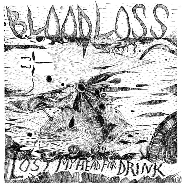 Bloodloss - Lost My Head For Drink lp