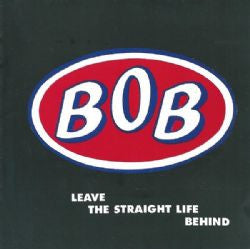 Bob - Leave The Straight Life Behind (expanded edition) dbl cd