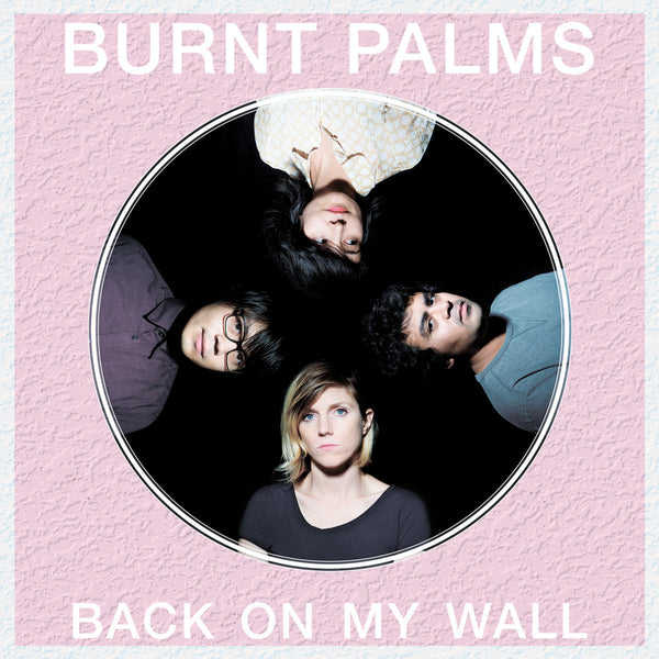 Burnt Palms - Back On My Wall cd/lp
