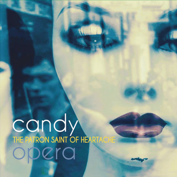 Candy Opera - The Patron Saint Of Heartache cd/lp