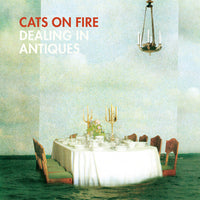Cats On Fire - Dealing In Antiques cd