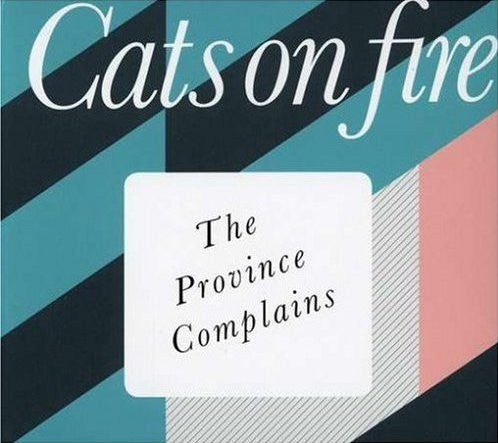 Cats On Fire - The Province Complains cd
