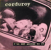 Corduroy - I'll Get Around To It 7"
