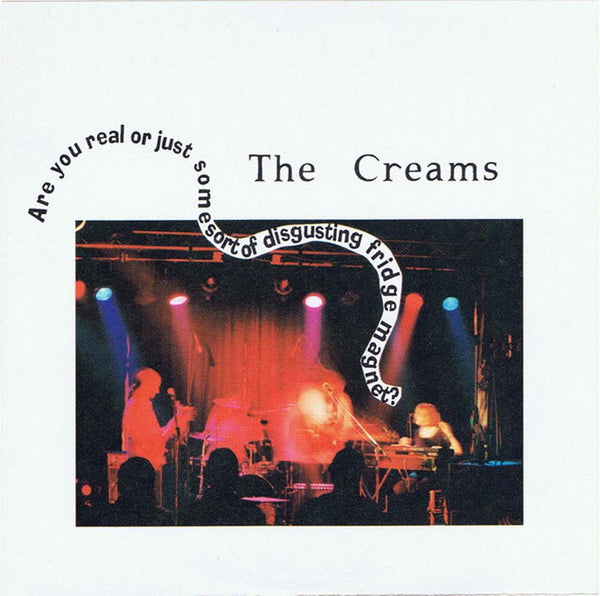 Creams - Are You Real Or Just Some Sort Of Disgusting Fridge Magnet? cd