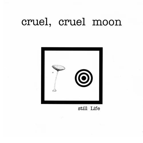 Cruel, Cruel Moon - Still Life cd