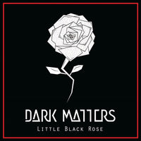 Dark Matters - Little Black Rose dbl lp