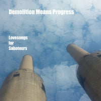 Demolition Means Progress - Lovesongs For Saboteurs cd