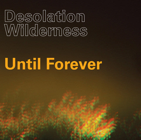 Desolation Wilderness - Until Forever EP 7"