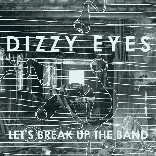 Dizzy Eyes - Let's Break Up The Band 7"
